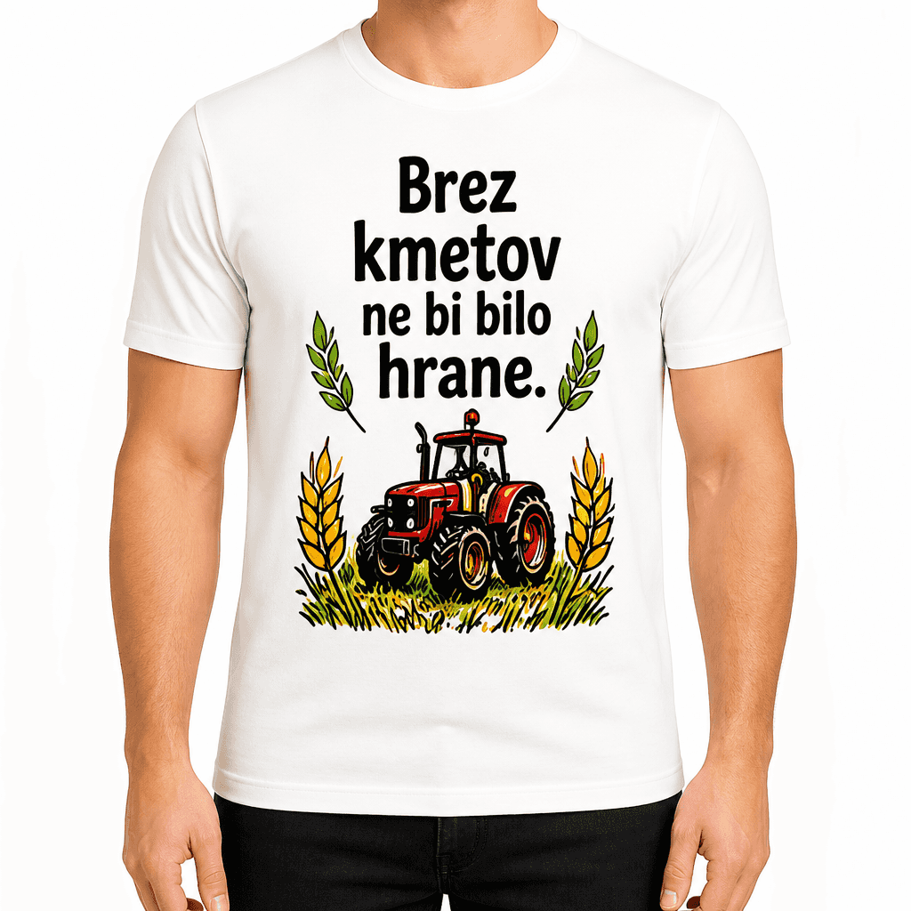 Majica za kmeta – Brez kmetov ne bi bilo hrane.