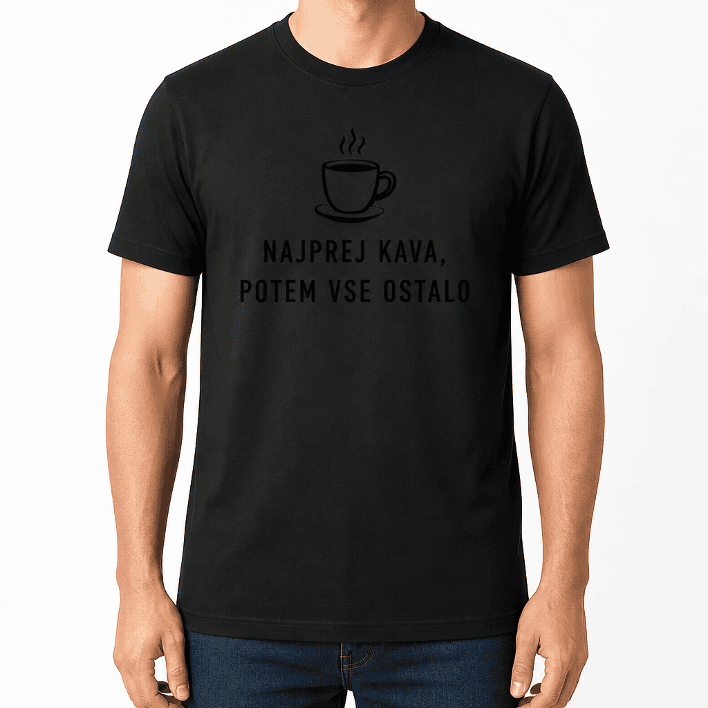 Majica za sodelavca – NAJPREJ KAVA, POTEM VSE OSTALO