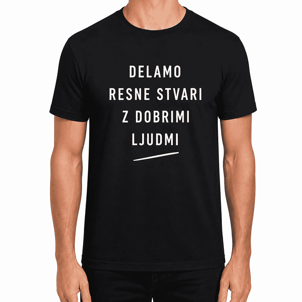Majica za sodelavca – DELAMO RESNE STVARI Z DOBRIMI LJUDMI