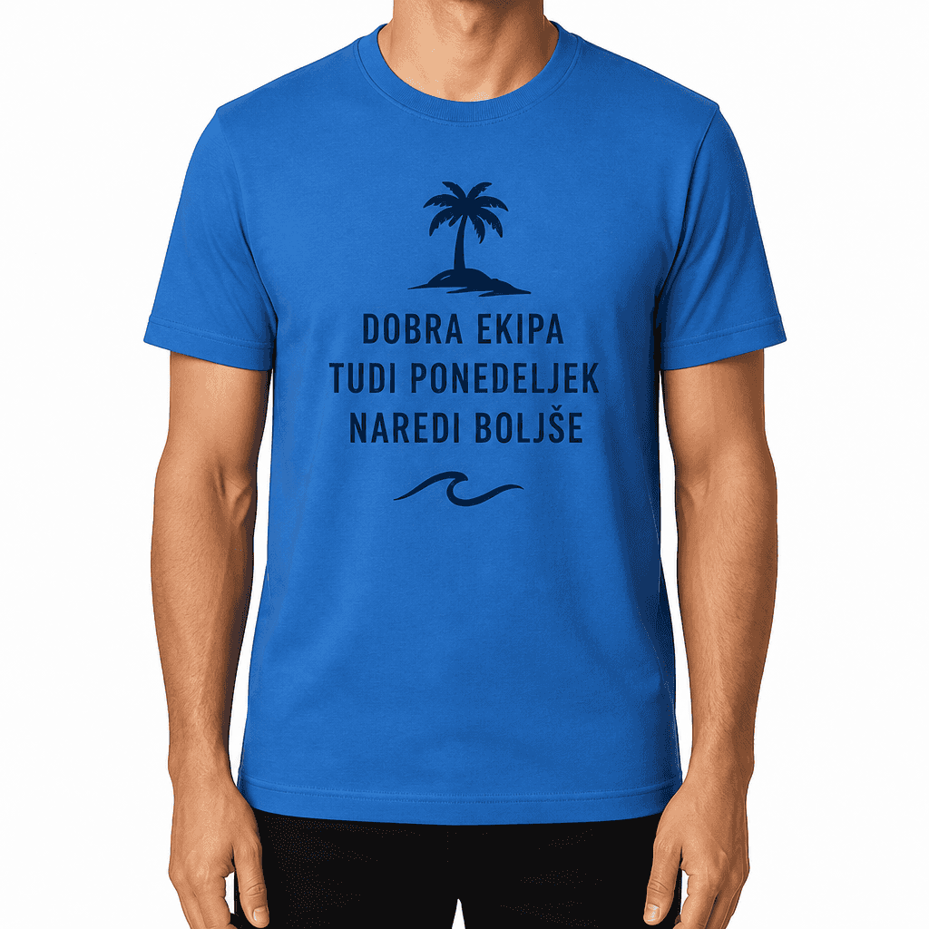 Majica za sodelavca – DOBRA EKIPA TUDI PONEDELJEK NAREDI BOLJŠE
