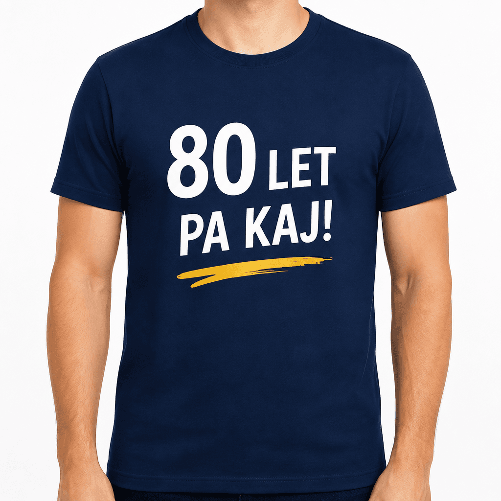 Majica za 80 let – 80 let pa kaj!