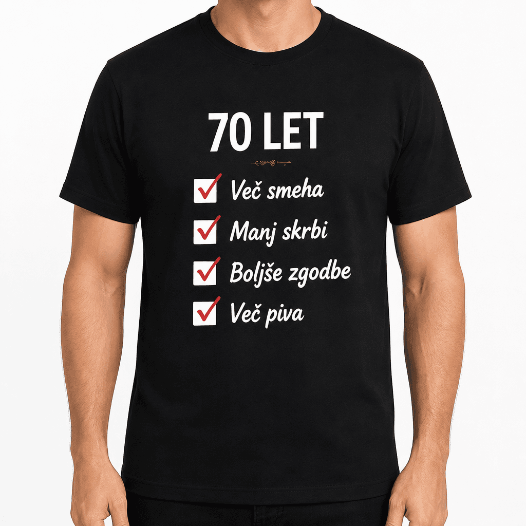 Majica za 70 let – 70 LET Več smeha Manj skrbi Boljše zgodbe Več piva