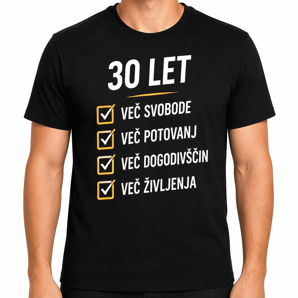 Majica za 30 let – 30 let več svobode več potovanj več dogodivščin več življenja