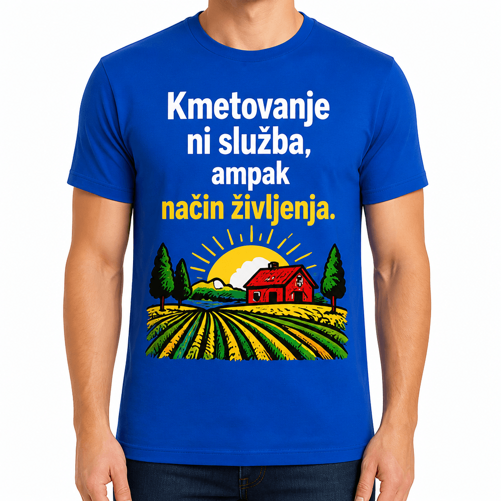 Majica za kmeta – Kmetovanje ni služba, ampak način življenja.