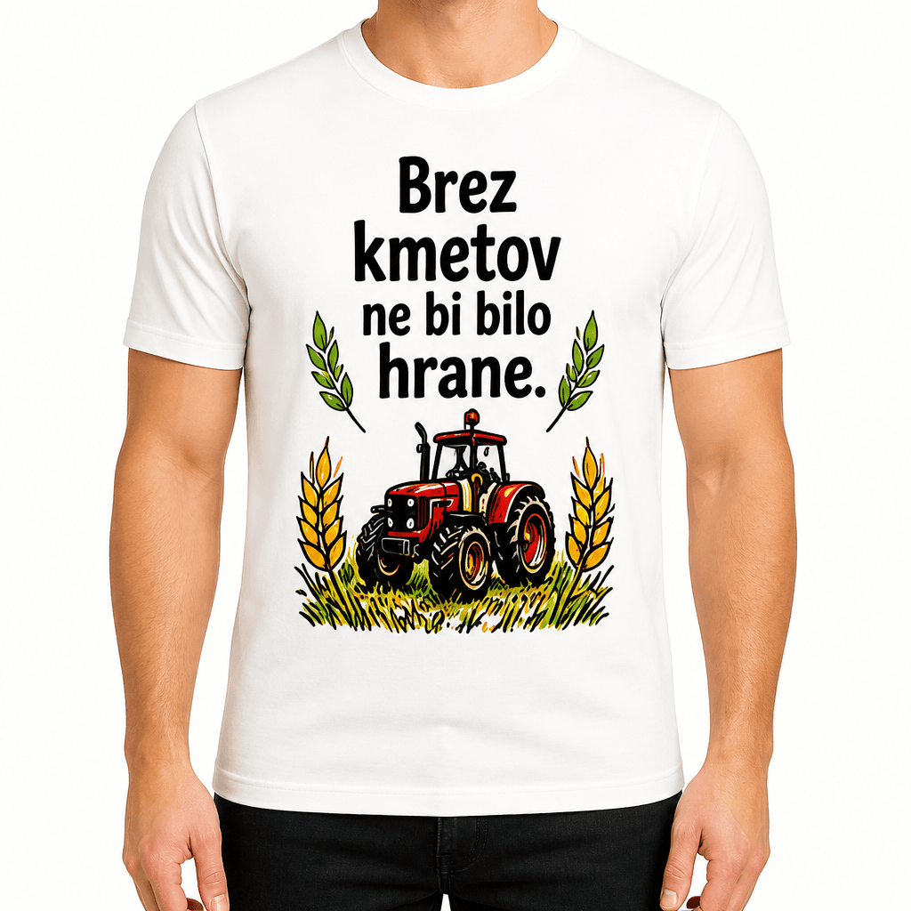 Majica za kmeta – Brez kmetov ne bi bilo hrane.
