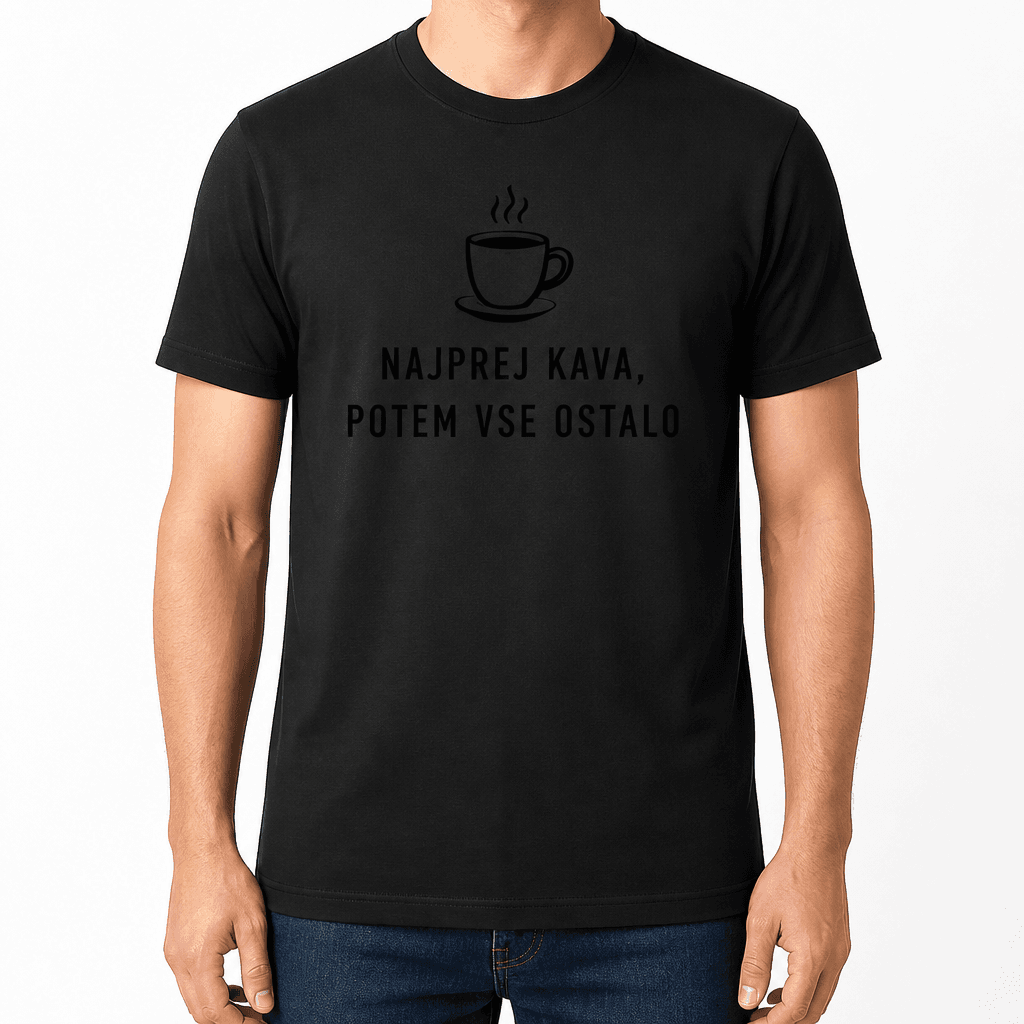 Majica za sodelavca – NAJPREJ KAVA, POTEM VSE OSTALO