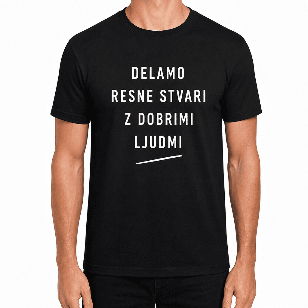 Majica za sodelavca – DELAMO RESNE STVARI Z DOBRIMI LJUDMI
