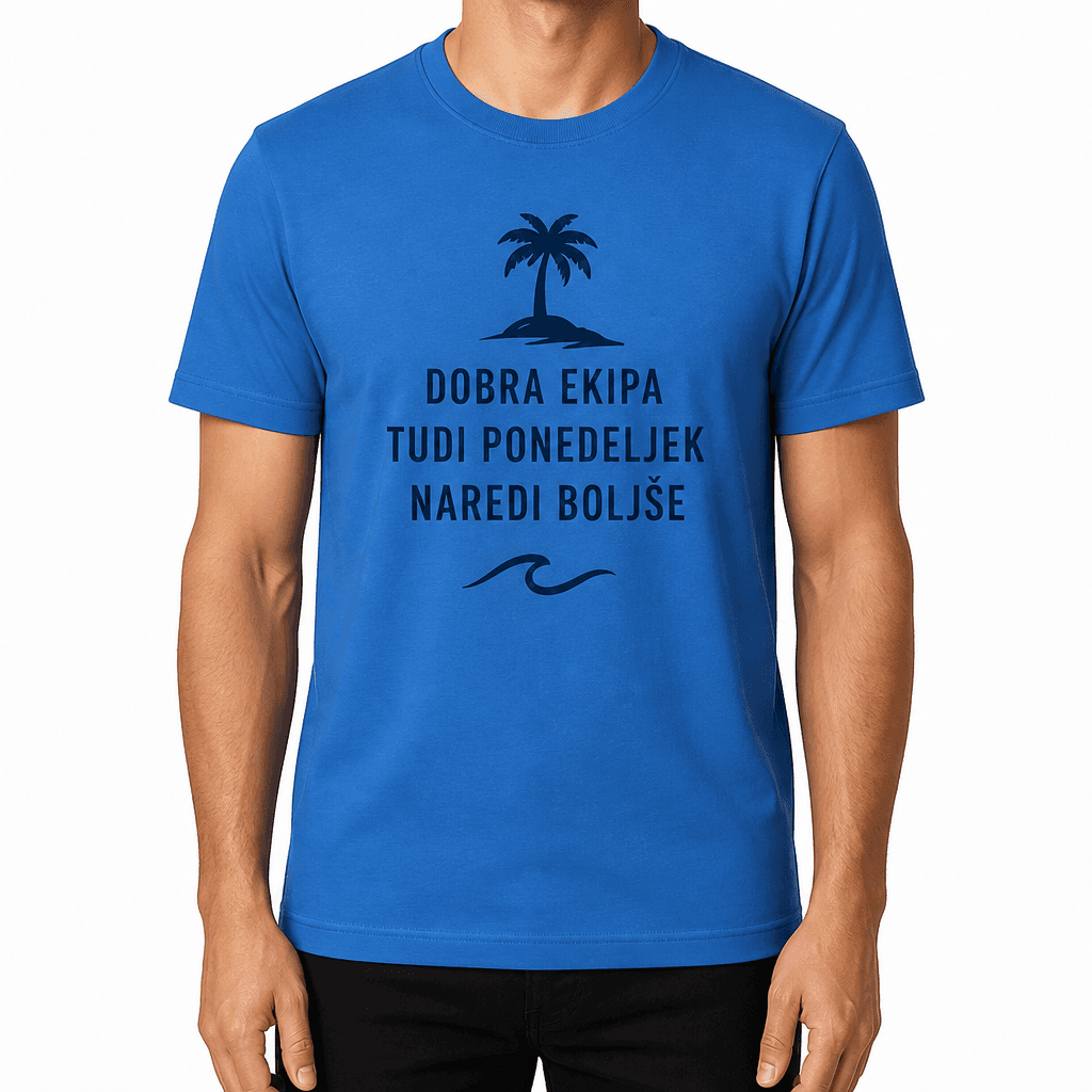 Majica za sodelavca – DOBRA EKIPA TUDI PONEDELJEK NAREDI BOLJŠE