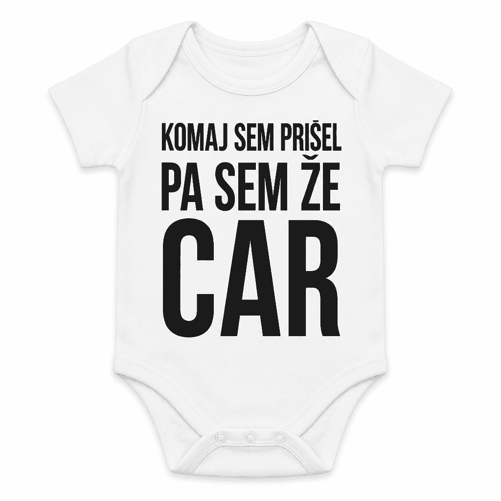 Otroški bodi KOMAJ SEM PRIŠEL PA SEM ŽE CAR