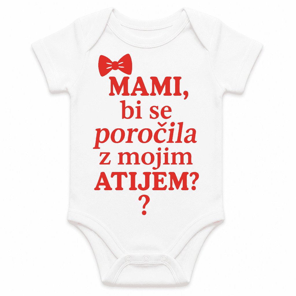 Otroški bodi "MAMI, bi se poročila z mojim ATIjem?"