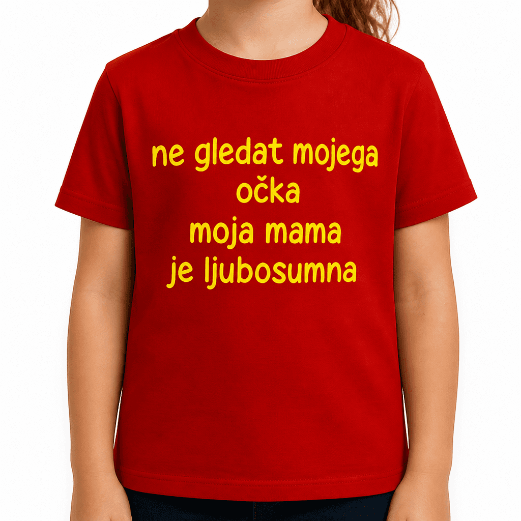 Majica ne gledat mojega očka, mama je ljubosumna