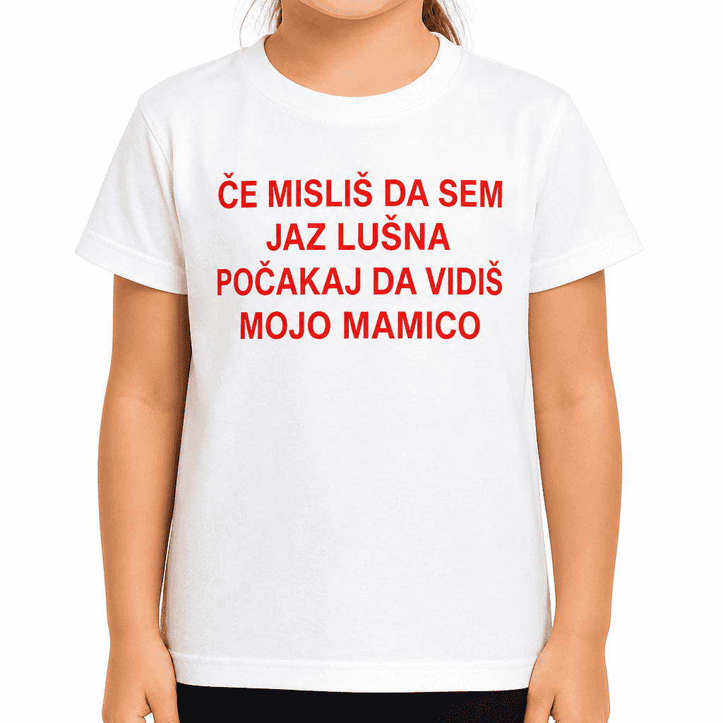 Majica če misliš da sem lušna, počakaj na mojo mamico
