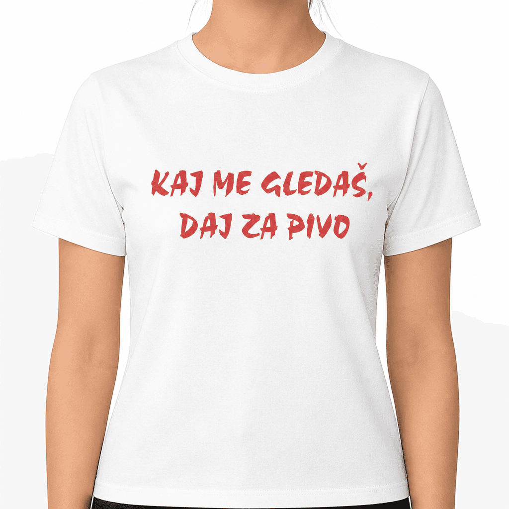 Smešna majica "KAJ ME GLEDAŠ, DAJ ZA PIVO"