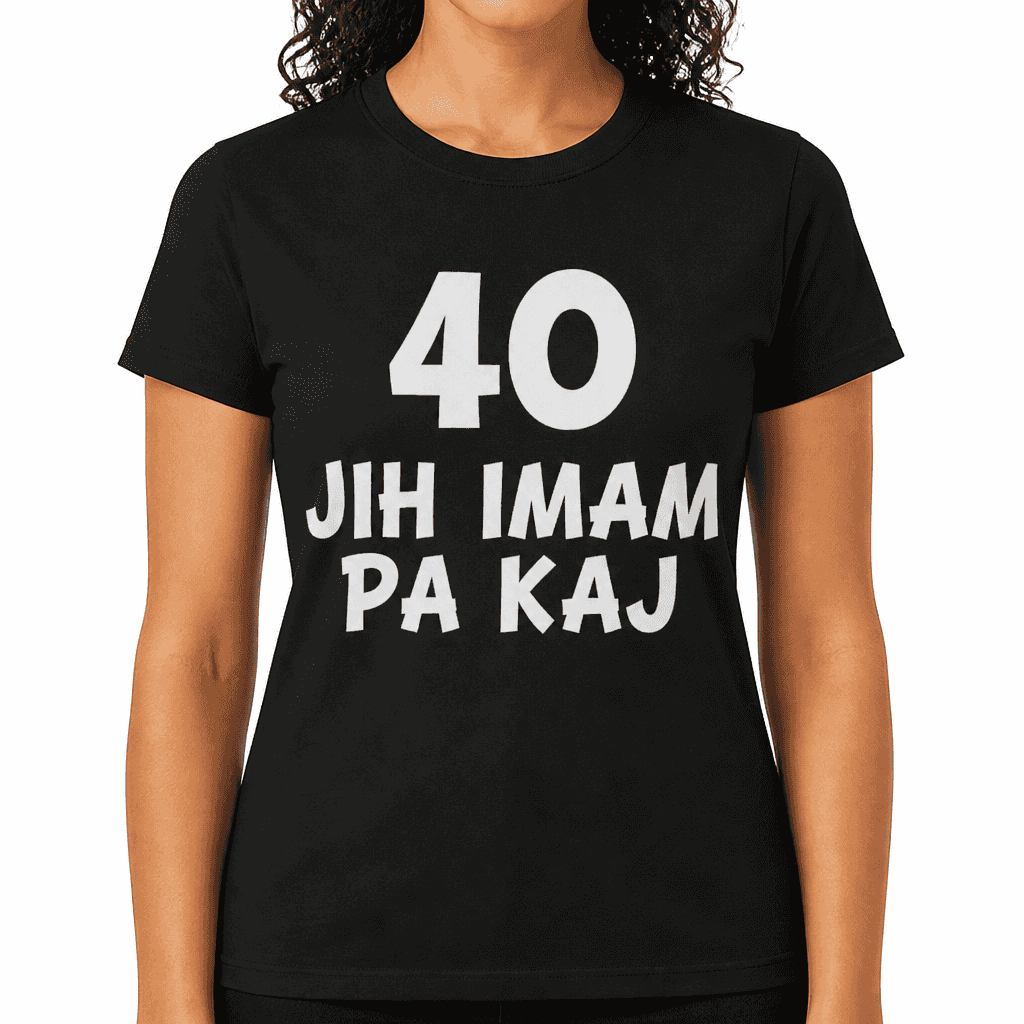 Smešna majica 40 jih imam pa kaj