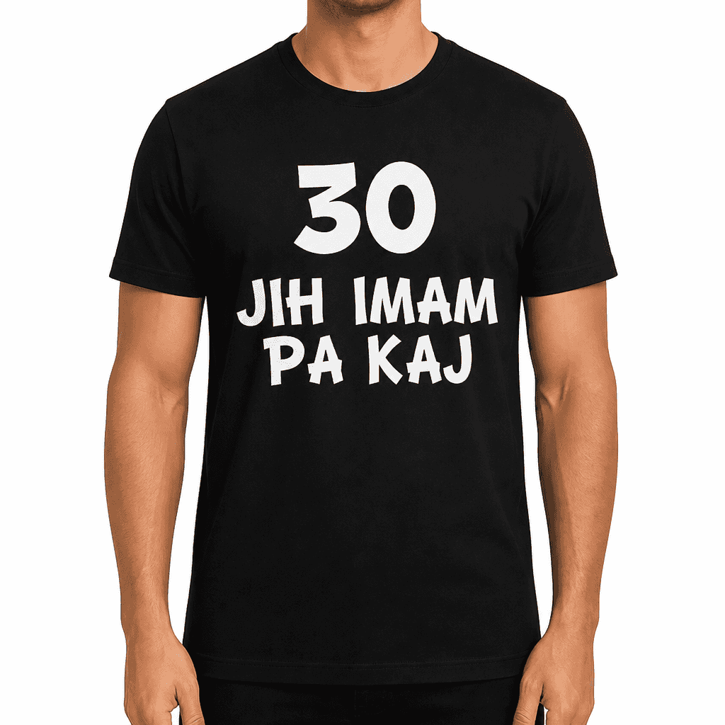Smešna majica 30 jih imam pa kaj