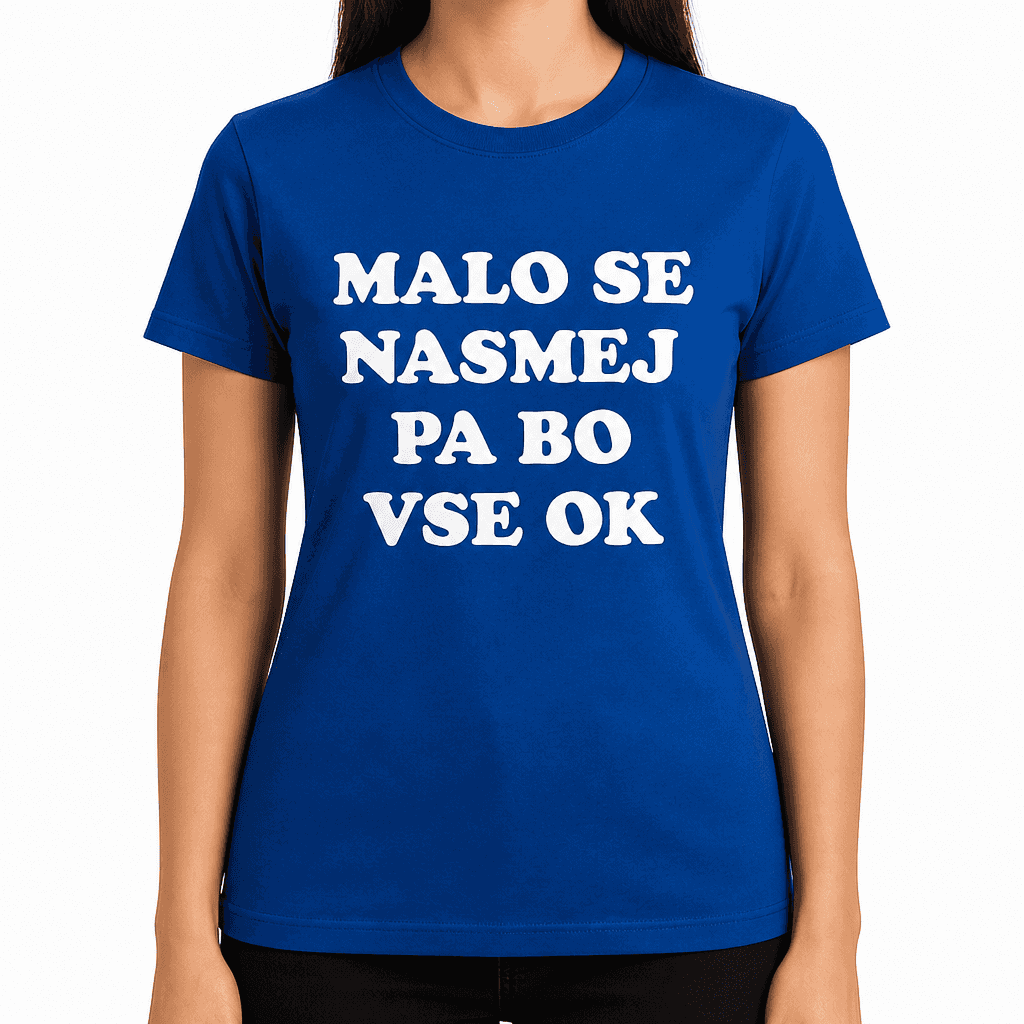 Smešna majica Malo se nasmej pa bo vse OK