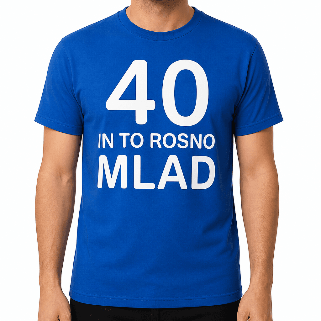 Smešna majica 40 in to rosno mlad