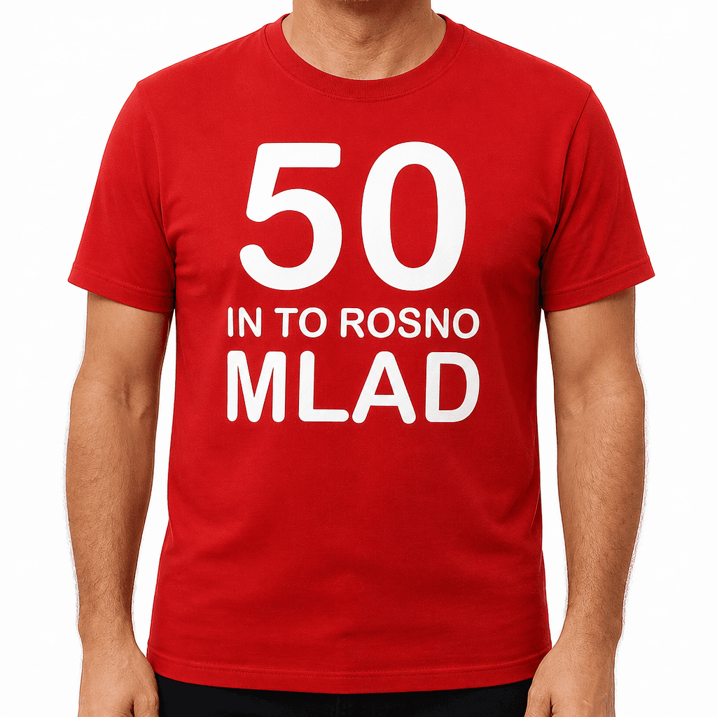 Smešna majica 50 in to rosno mlad