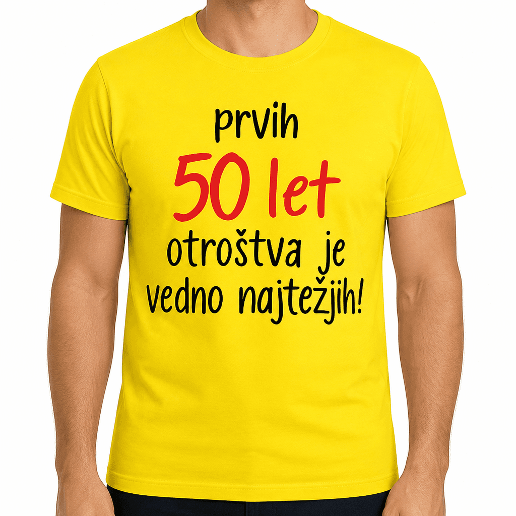 Smešna majica: prvih 50 let otroštva je vedno najtežjih!