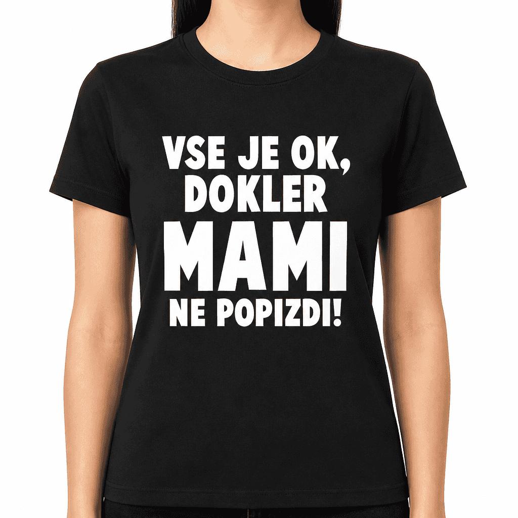 Majica Vse je OK mami