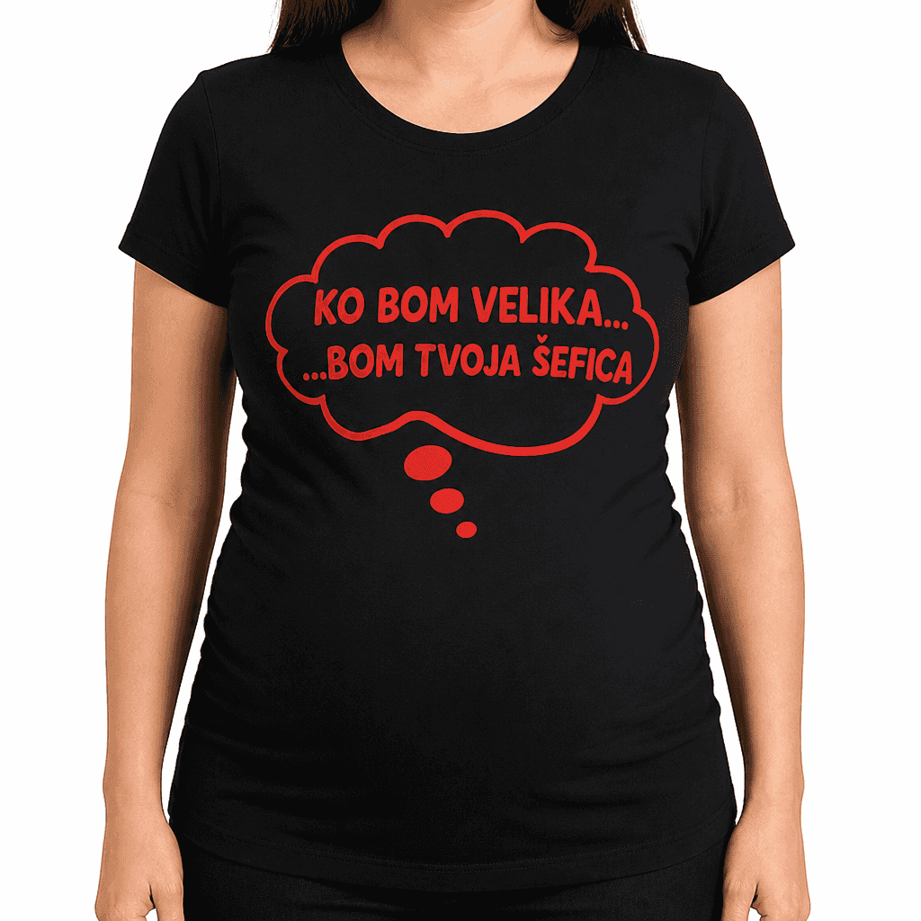 Majica za nosečnice ko bom velika bom tvoja šefica