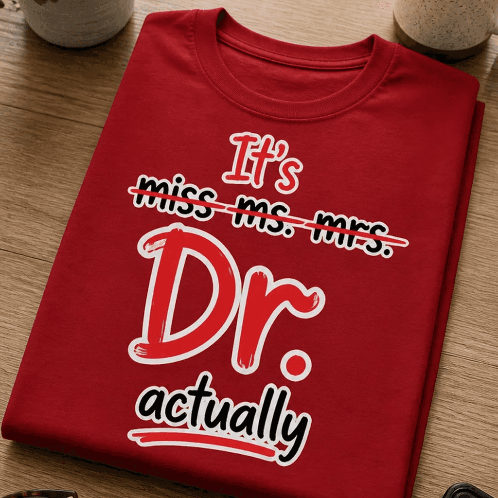 Majica za doktorice - It's miss ms. mrs. Dr. actually