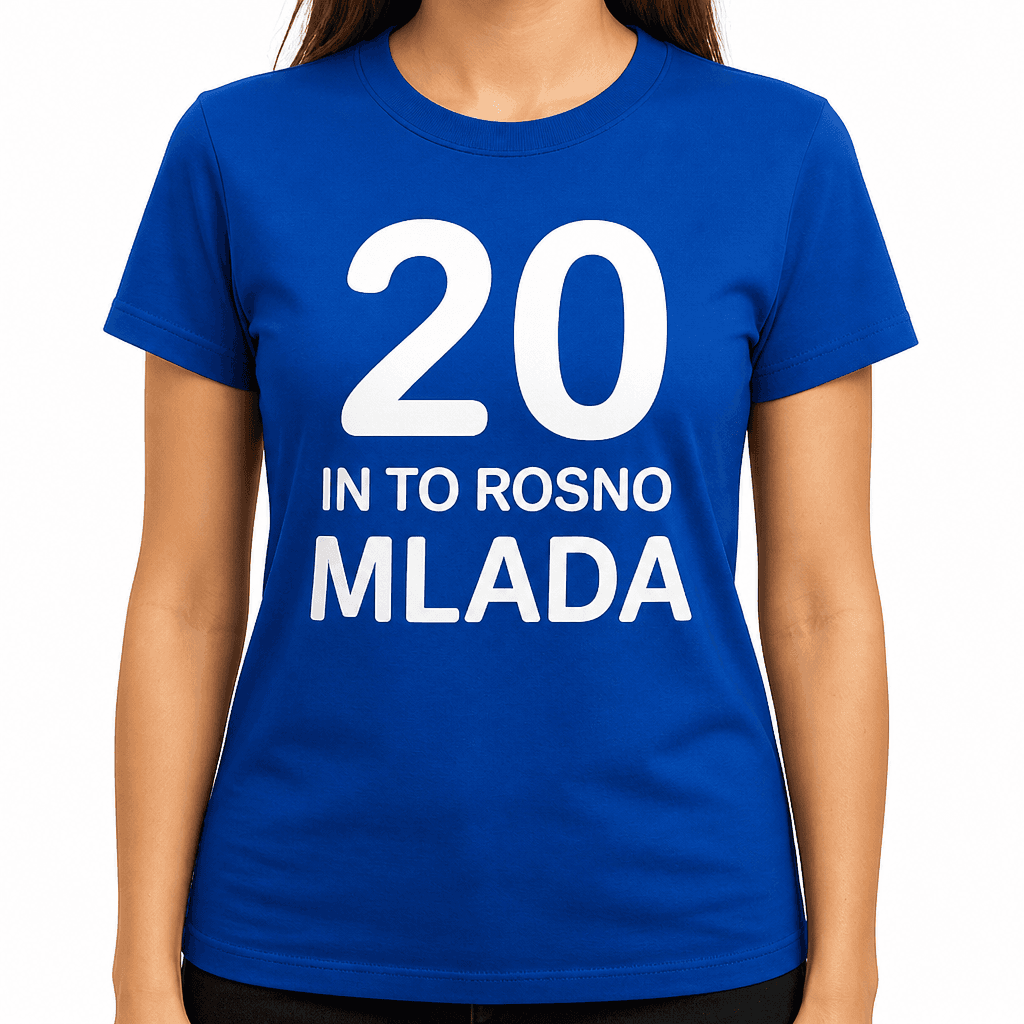 Smešna majica 20 in to rosno mlada