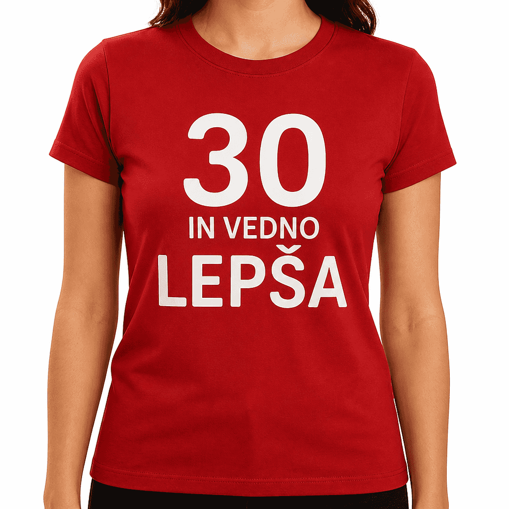 Smešna majica 30 in vedno lepša