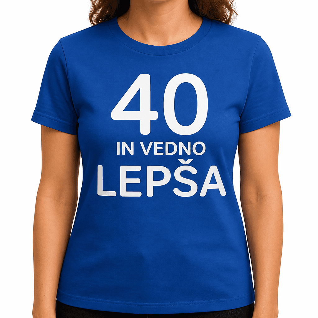 Smešna majica 40 in vedno lepša