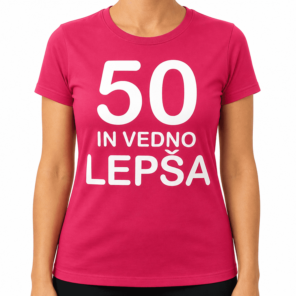 Smešna majica 50 in vedno lepša