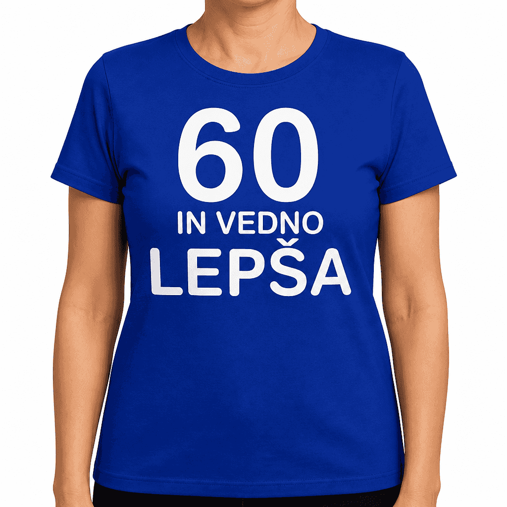 Smešna majica 60 in vedno lepša