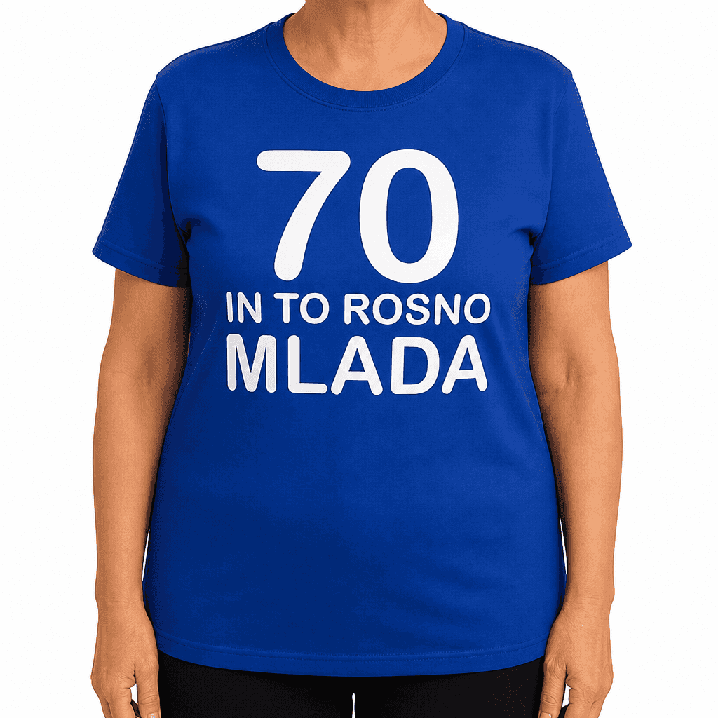 Smešna majica 70 in to rosno mlada