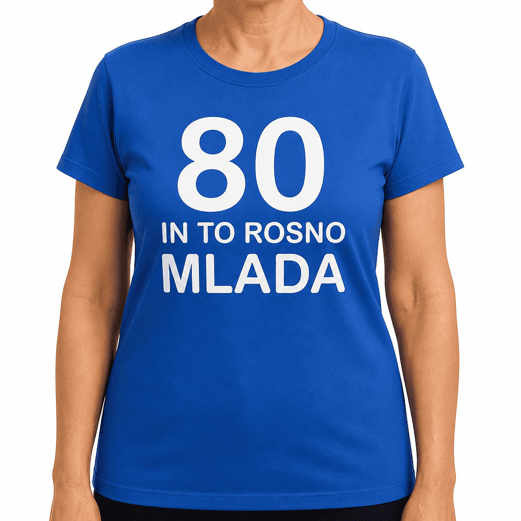 Smešna majica 80 in to rosno mlada