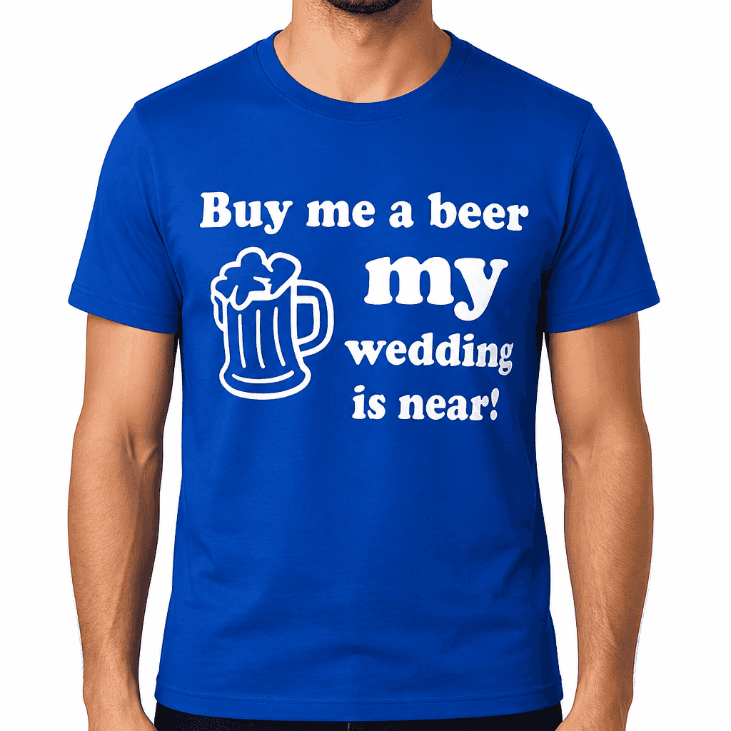 Smešna majica 'Buy me a beer my wedding is near!'