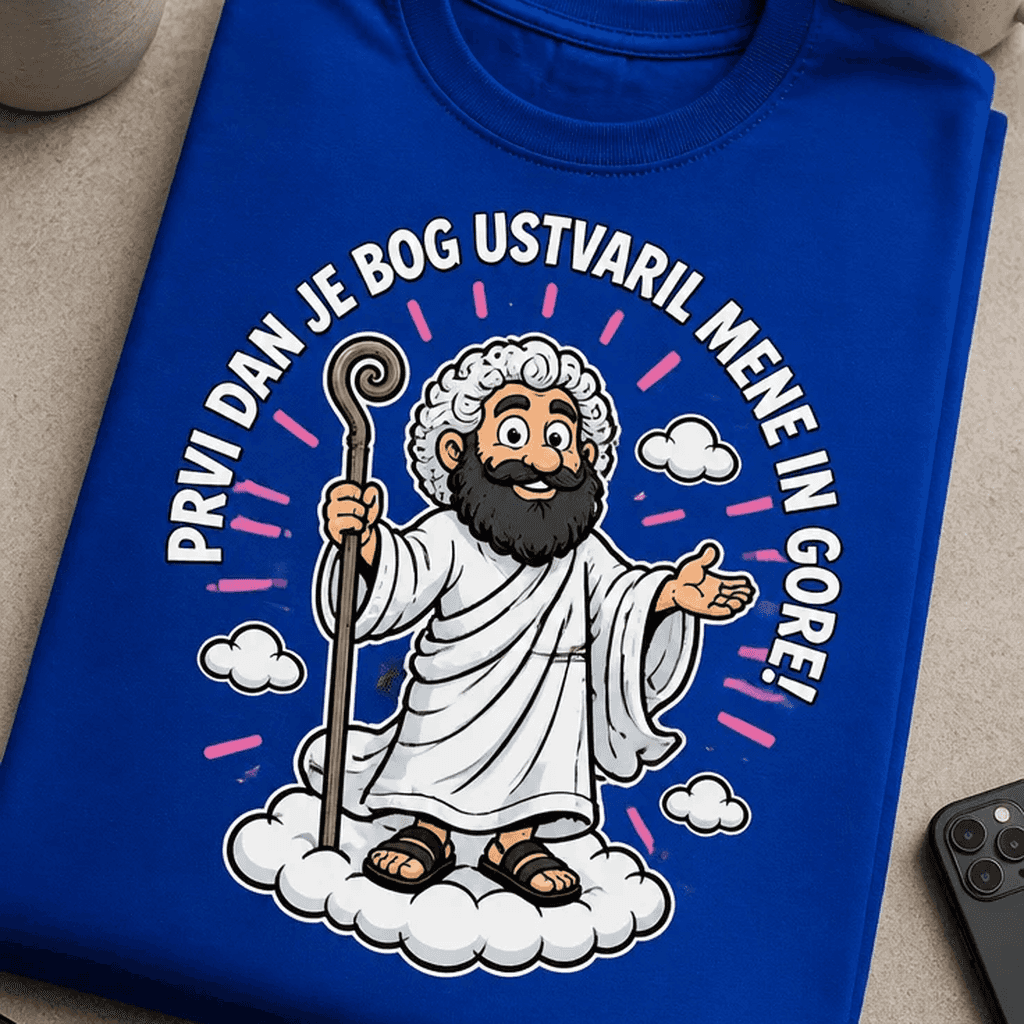 Majica prvi dan je bog ustvaril mene in gore