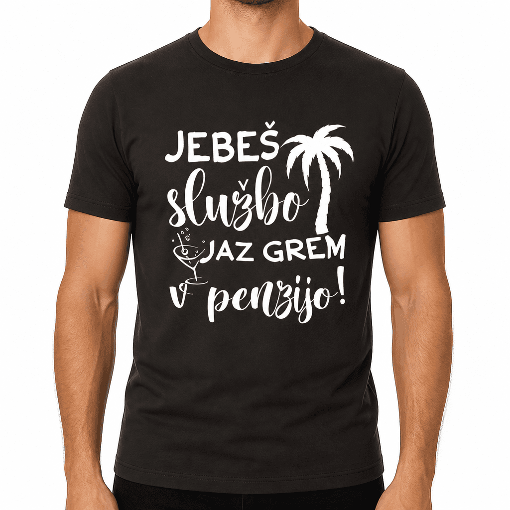 Smešna majica: JEBEŠ službo JAZ GREM v penzijo! (ženska)