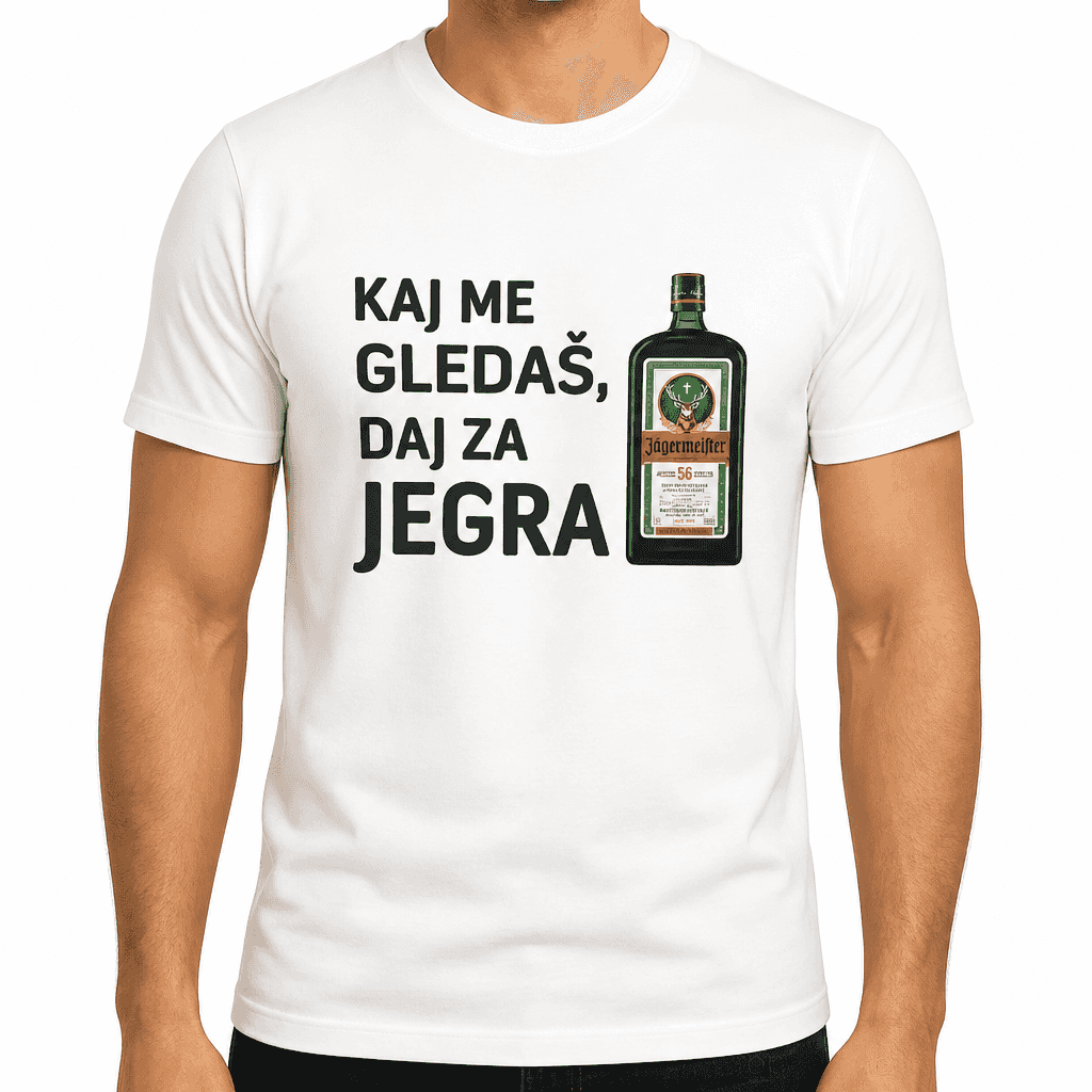Smešna majica kaj me gledaš, daj za jegra