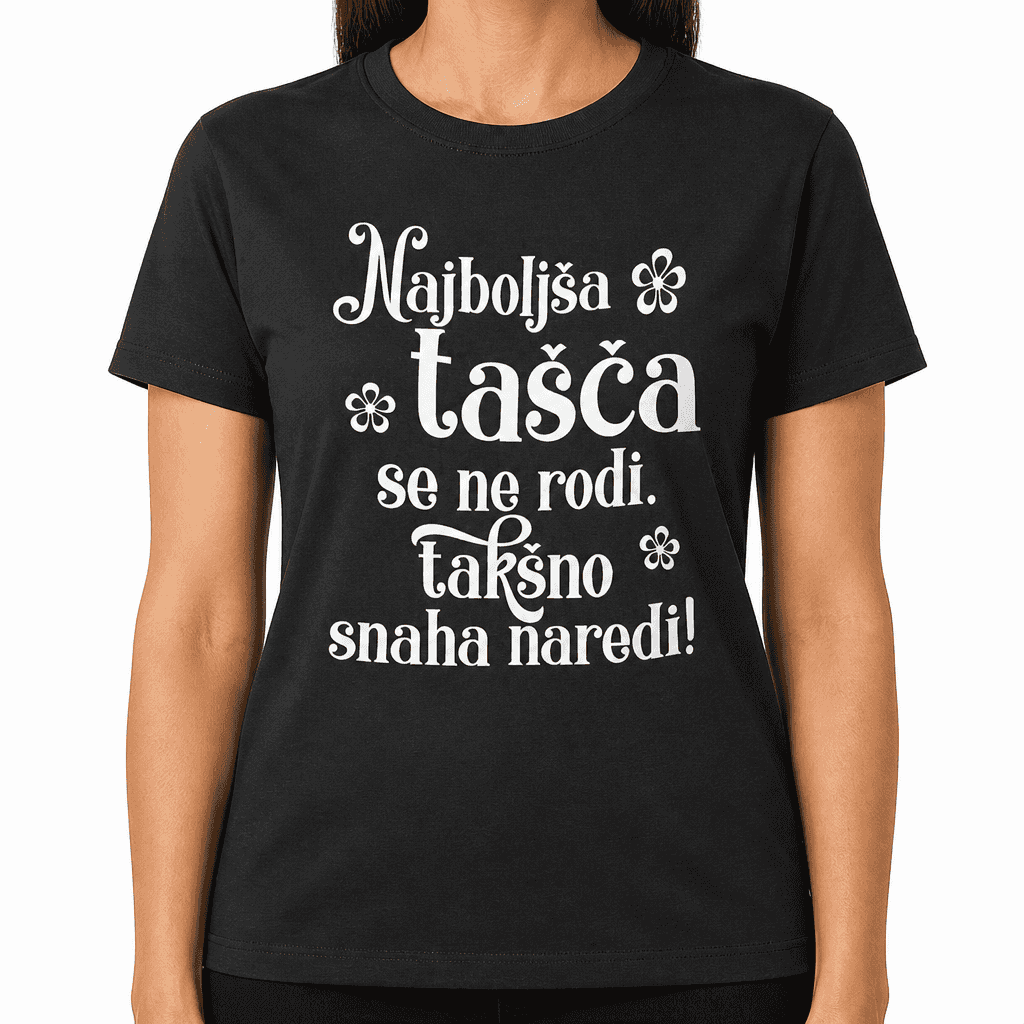 Smešna majica Najboljša tašča se ne rodi - snaha