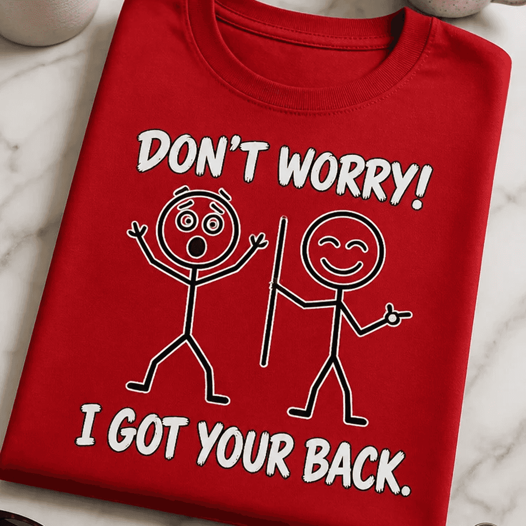 Majica za prijatelje - DON'T WORRY! I GOT YOUR BACK.