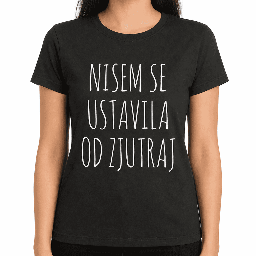 Smešna majica NISEM SE USTAVILA OD ZJUTRAJ