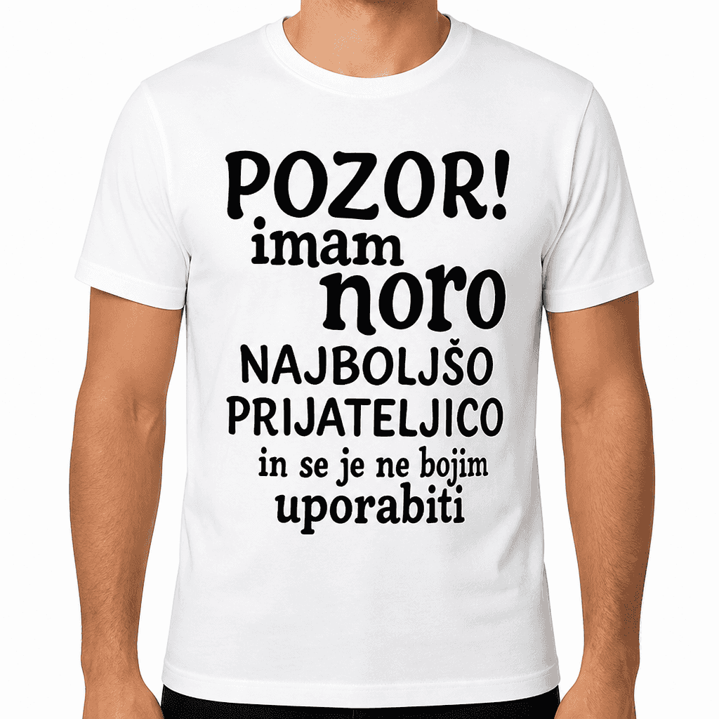 Smešna majica pozor imam noro prijateljico