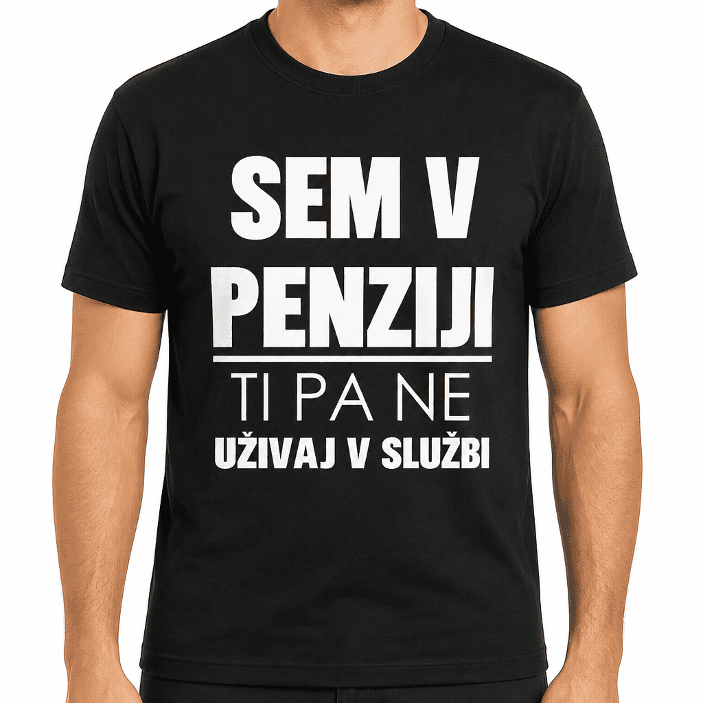 Smešna majica sem v penziji, ti pa ne