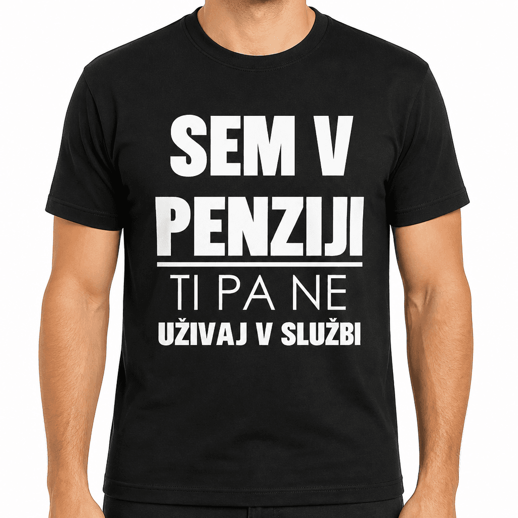 Smešna majica sem v penziji, ti pa ne