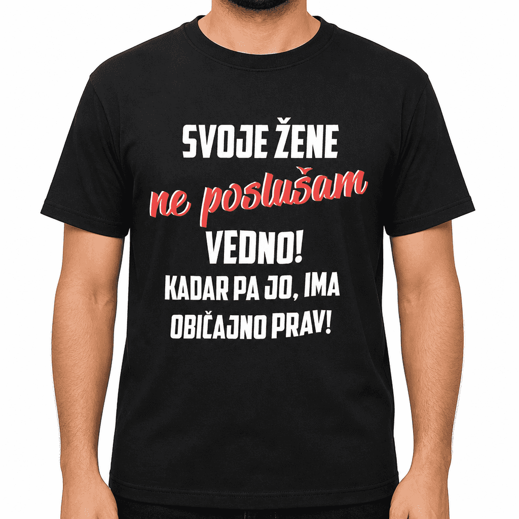 Smešna majica: svoje žene ne poslušam vedno