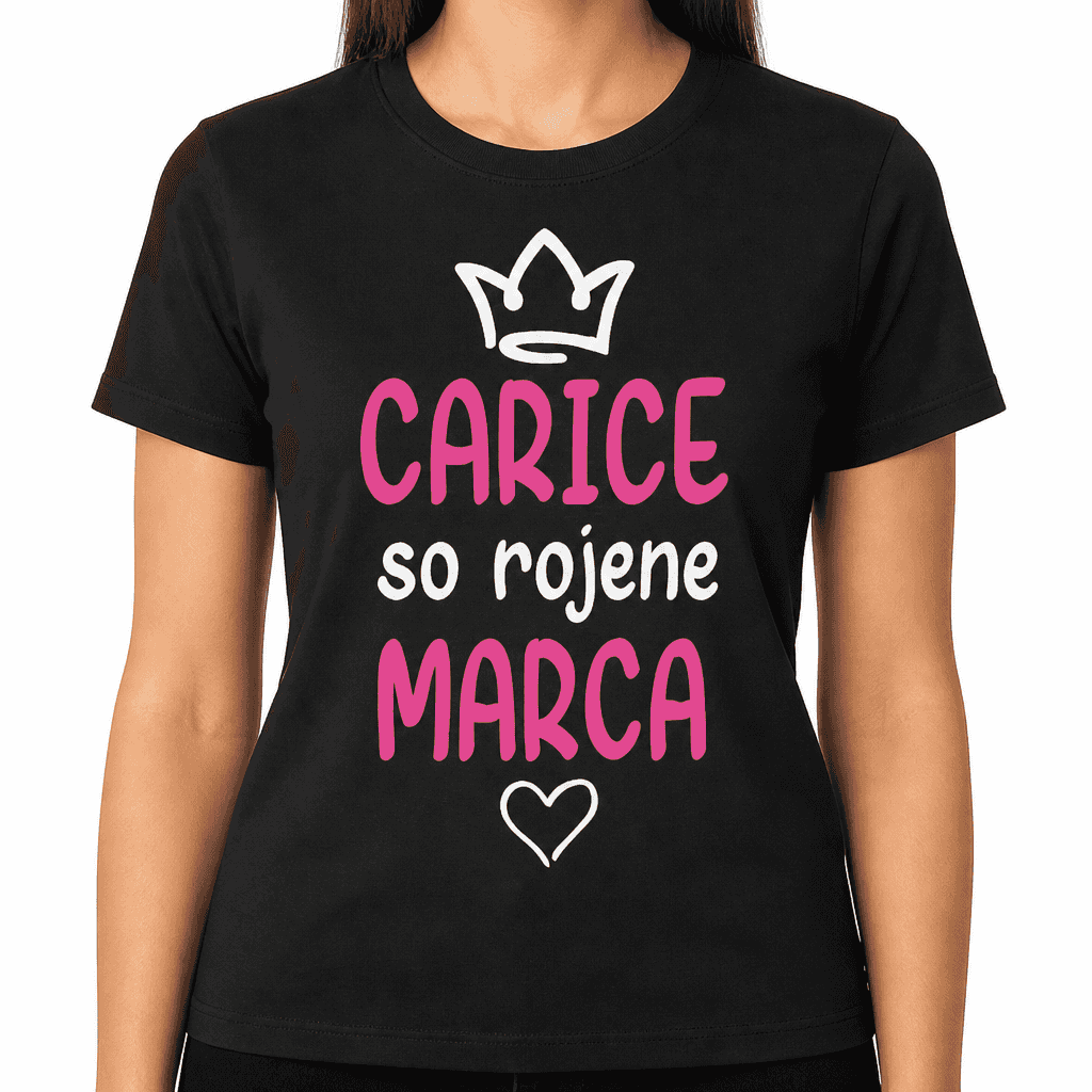 Zabavna majica CARICE so rojene MARCA