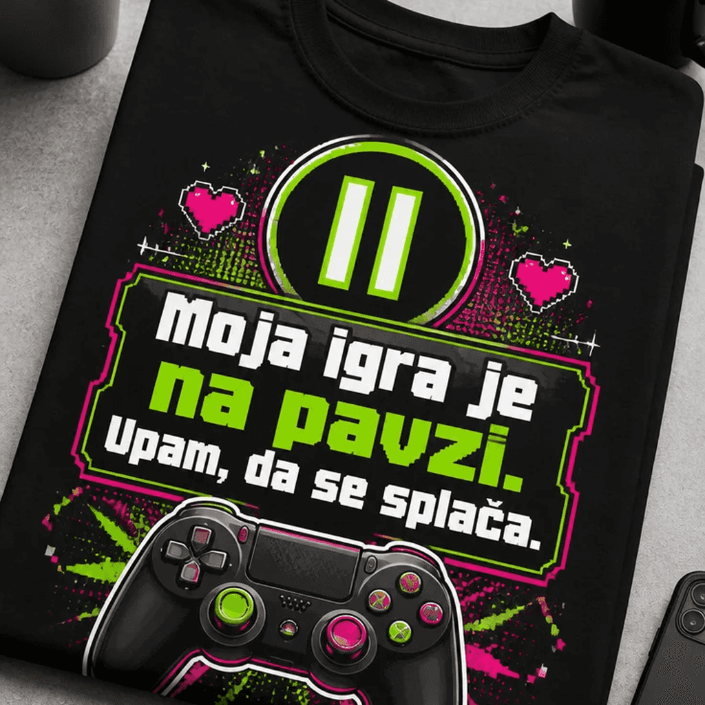 Gamerska majica – Moja igra je na pavzi. Upam, da se splača.