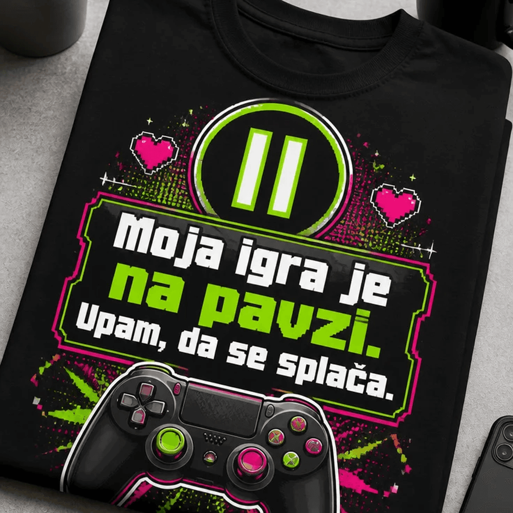 Gamerska majica – Moja igra je na pavzi. Upam, da se splača.