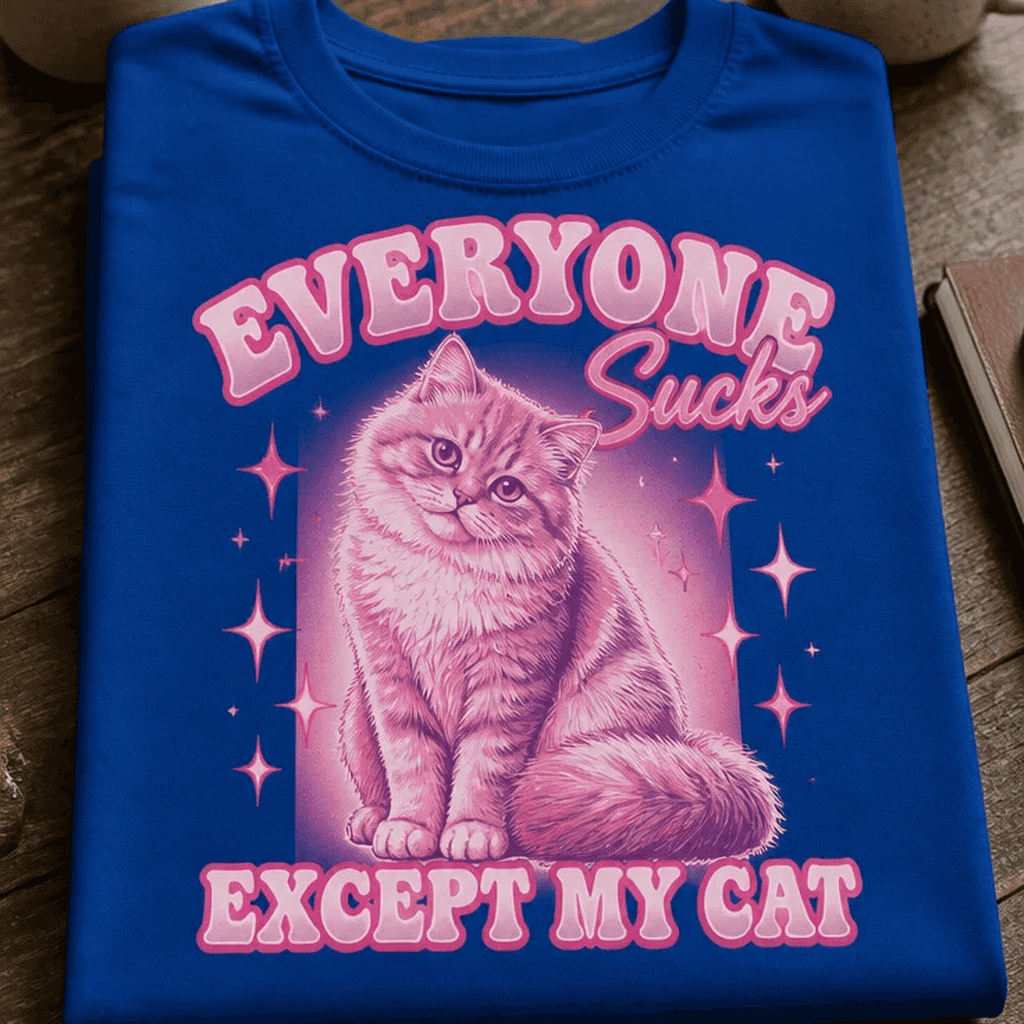 Majica za ljubitelje mačk - EVERYONE Sucks EXCEPT MY CAT