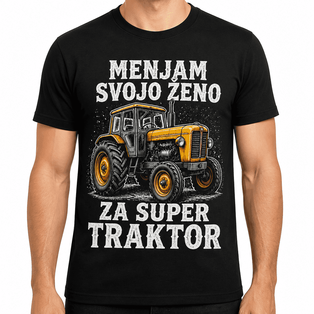 Majica za traktoriste - MENJAM SVOJO ŽENO ZA SUPER TRAKTOR