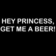 Smešni predpasnik hey princess get me a beer